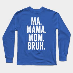 Ma Mama Mom Bruh White Long Sleeve T-Shirt